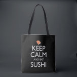 Keep Calm And Eat Sushi Tote Bag<br><div class="desc">Keep Calm And Eat Sushi. This funny sushi lover accessory is a great sushi lover gift for a man, woman, girls, boys, teens & kids who love to eat sushi & sashimi at Japanese restaurants, and love wasabi, ginger and soy sauce. If you love Japanese food, and eating tuna maki...</div>