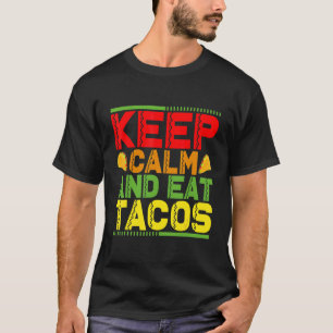 Keep Calm And Eat Tacos 3 T-Shirt