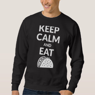 Keep Calm And Eat Tacos Sweatshirt