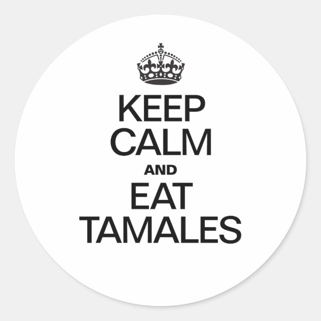 KEEP CALM AND EAT TAMALES CLASSIC ROUND STICKER (Front)