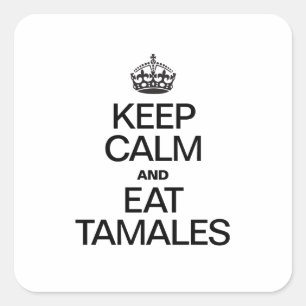 KEEP CALM AND EAT TAMALES SQUARE STICKER