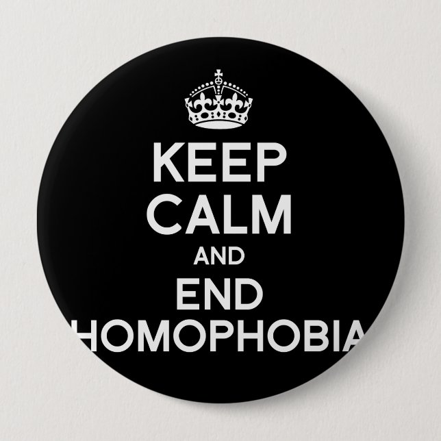 KEEP CALM AND END HOMOPHOBIA 10 CM ROUND BADGE (Front)