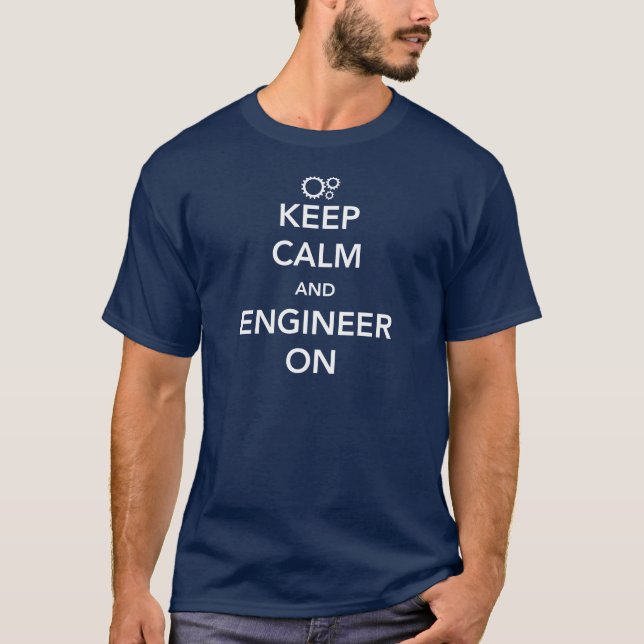 Keep Calm and Engineer On T-Shirt (Front)