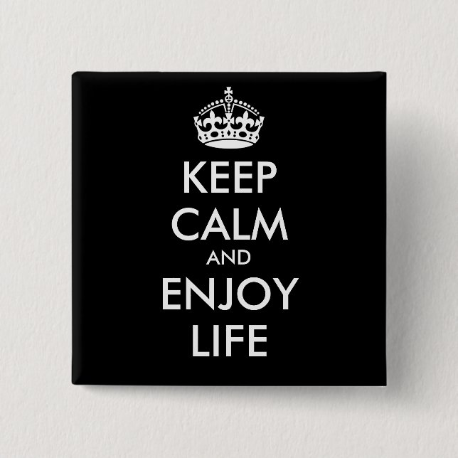 KEEP CALM AND ENJOY LIFE - personalised text 15 Cm Square Badge (Front)
