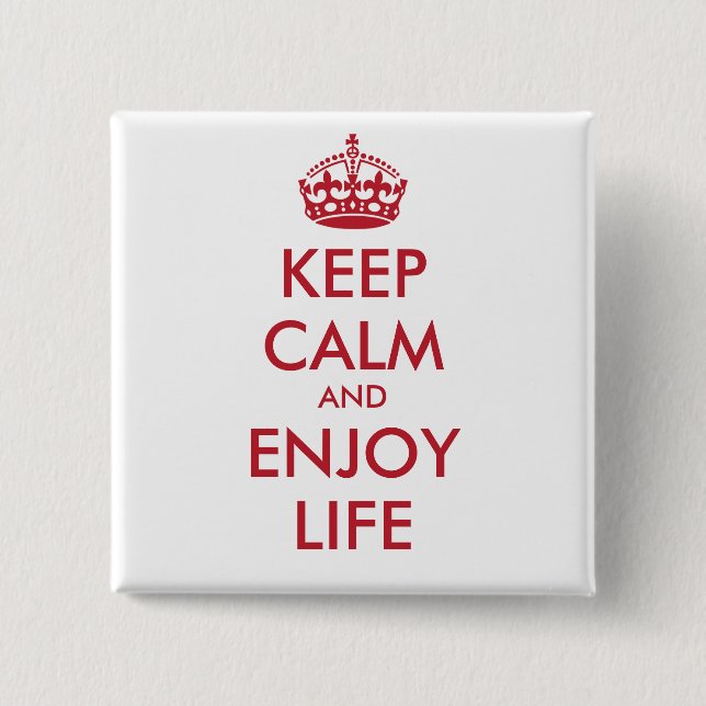 KEEP CALM AND ENJOY LIFE - personalised text 15 Cm Square Badge (Front)