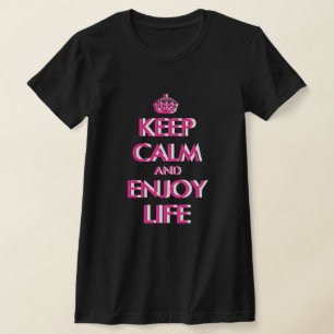 Keep calm and enjoy life t shirt for women