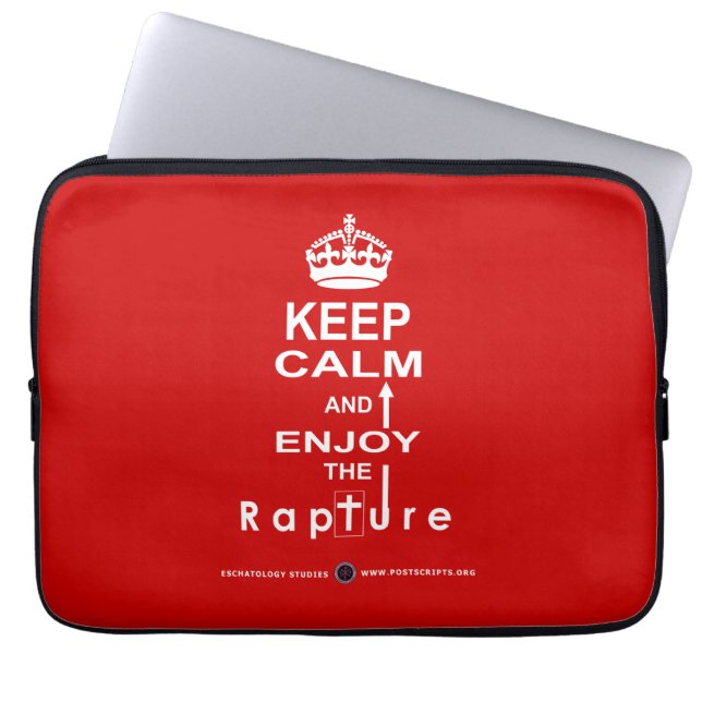 Keep Calm and Enjoy the Rapture Laptop Sleeve (Front)