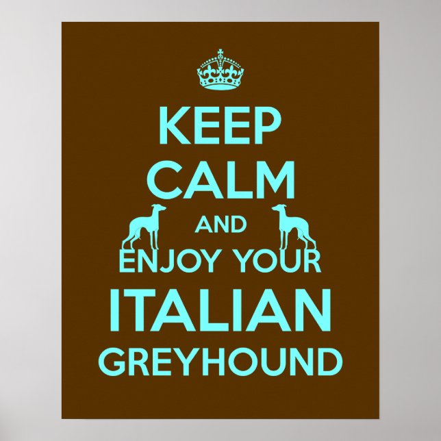 Keep Calm and Enjoy your Italian Greyhound Poster (Front)