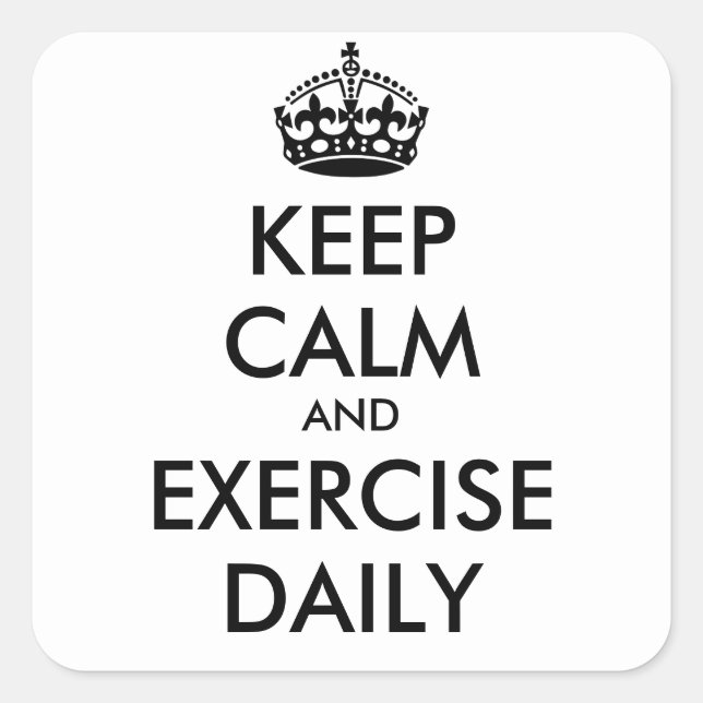 KEEP CALM AND EXERCISE DAILY- personalised text Square Sticker (Front)
