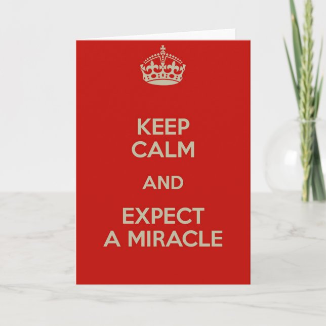 Keep Calm and Expect a Miracle Greeting Card (Front)