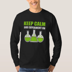 Keep Calm And Experiment On Laboratory Technician T-Shirt