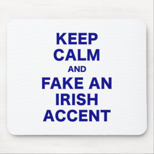 Keep Calm and Fake An Irish Accent Mouse Mat