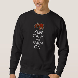 Keep Calm And Farm On Sweatshirt