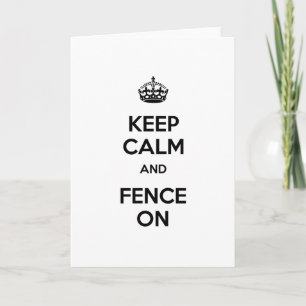 Keep Calm and Fence On Card