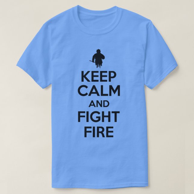 Keep calm and fight fire T-Shirt (Design Front)