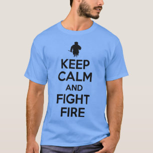 Keep calm and fight fire T-Shirt