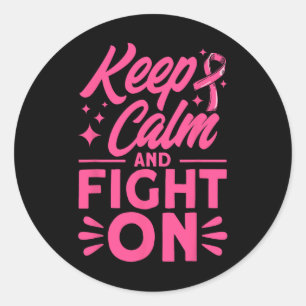 Keep Calm And Fight On Pink Breast Cancer Awarenes Classic Round Sticker