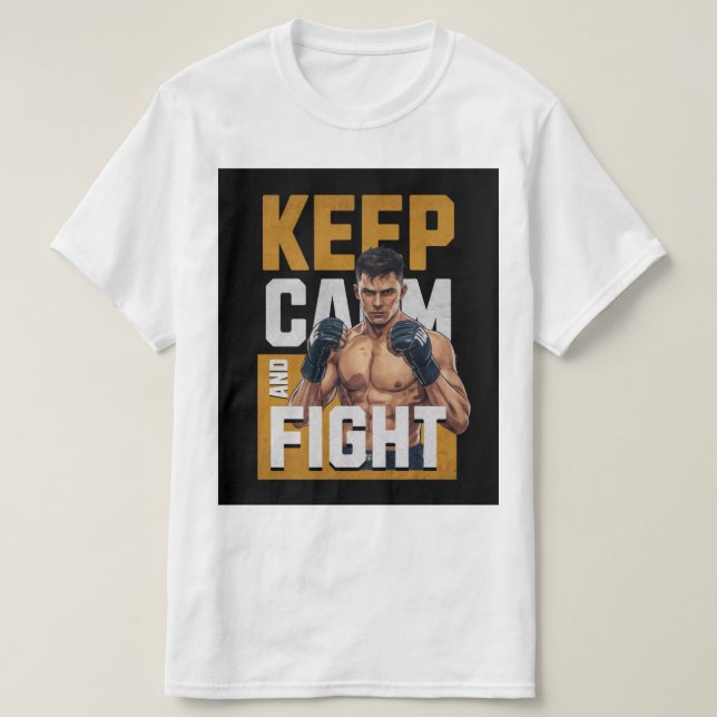 Keep Calm and Fight T-Shirt – MMA Fighter Tee (Design Front)