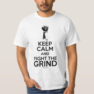 Keep Calm and Fight the Grind - Tshirt