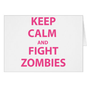 Keep Calm and Fight Zombies