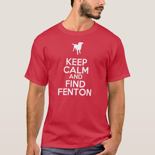 Keep Calm and Find Fenton Funny T-shirt