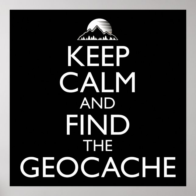 Keep Calm And Find The Geocache Poster (Front)