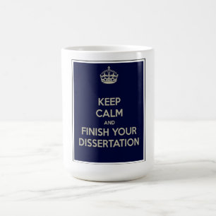 Keep calm and finish your dissertation! coffee mug