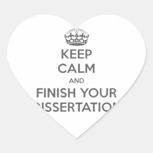 Keep Calm and Finish Your Dissertation Heart Sticker