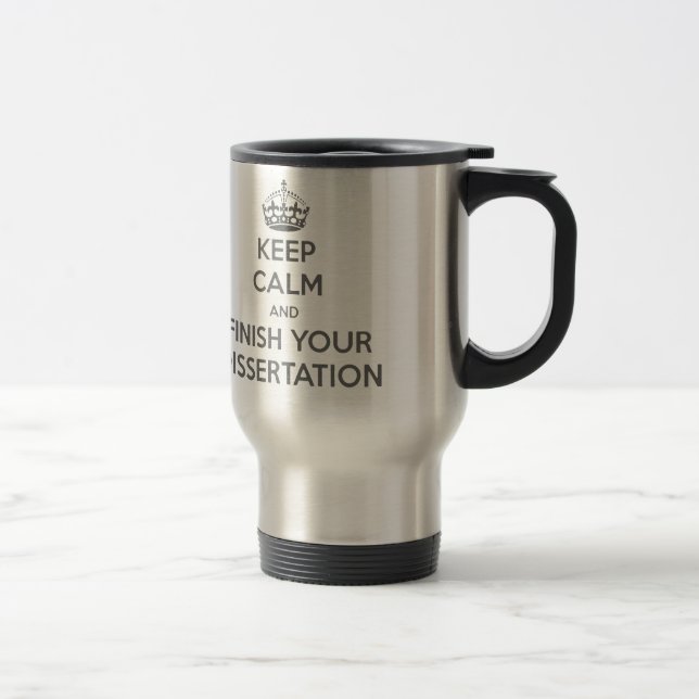 Keep Calm and Finish Your Dissertation Travel Mug (Right)
