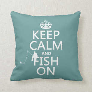 Keep Calm and Fish On (all colors) Cushion