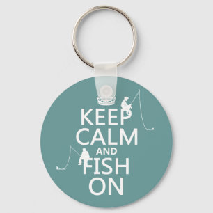 Keep Calm and Fish On - customizable colours Key Ring