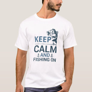 Keep Calm And Fishing On Angling Fishing T-Shirt