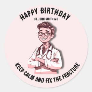Keep calm and fix the fracture MD doctor Classic Round Sticker