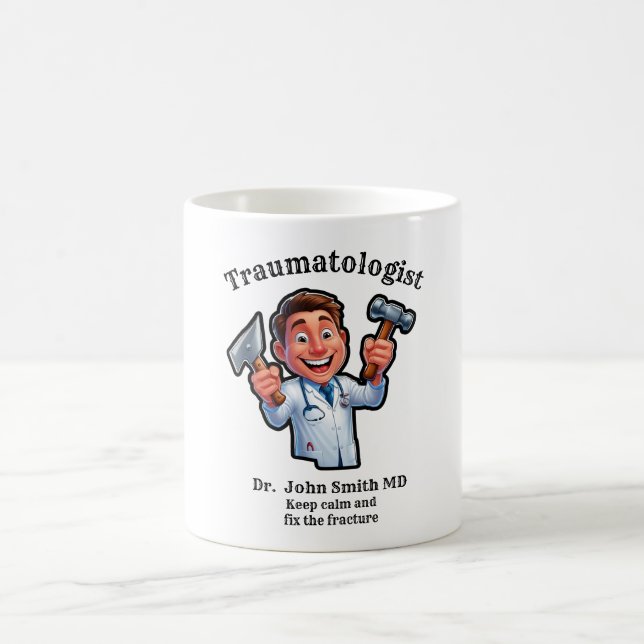 Keep calm and fix the fracture TRAUMATOLOGIST MD Coffee Mug (Center)