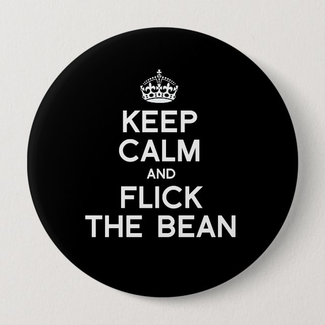 KEEP CALM AND FLICK THE BEAN - WHITE -.png 10 Cm Round Badge (Front)