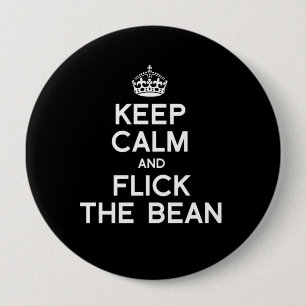 KEEP CALM AND FLICK THE BEAN - WHITE -.png 10 Cm Round Badge