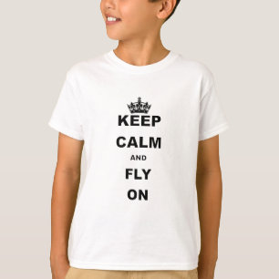 KEEP CALM AND FLY ON T-Shirt