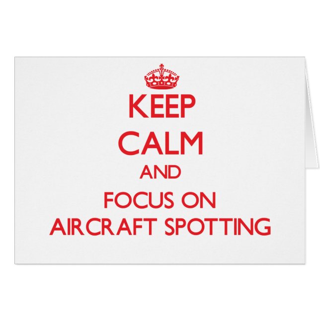 Keep calm and focus on Aircraft Spotting (Front Horizontal)