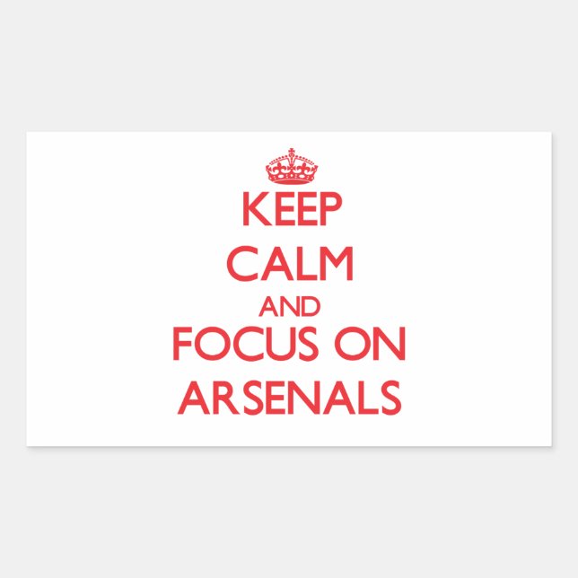 Keep calm and focus on ARSENALS Rectangular Sticker (Front)