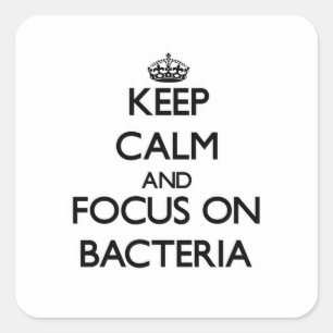 Keep Calm and focus on Bacteria Square Sticker