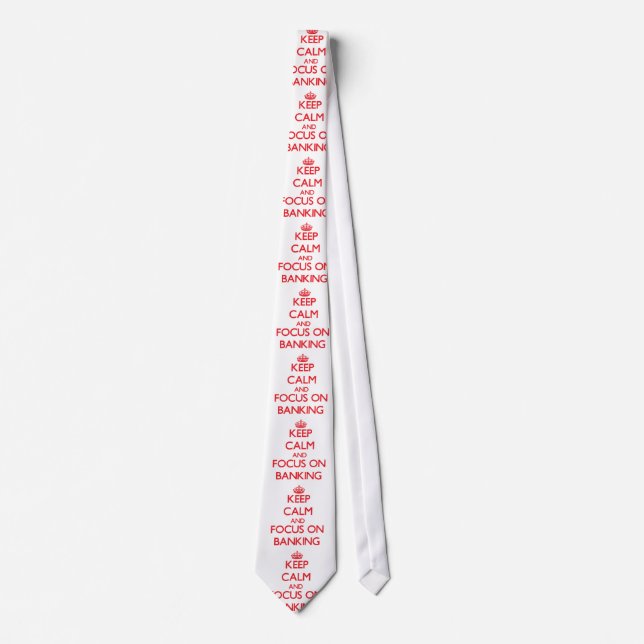 Keep Calm and focus on Banking Tie (Front)