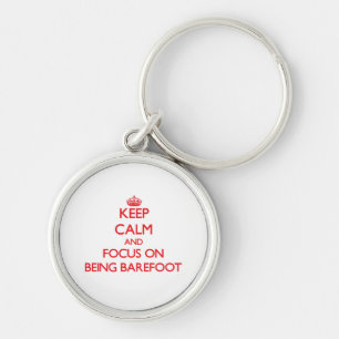 Keep Calm and focus on Being Barefoot Key Ring
