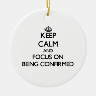 Keep Calm and focus on Being Confirmed Ceramic Tree Decoration