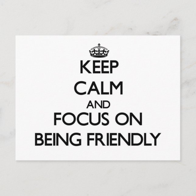 Keep Calm and focus on Being Friendly Postcard (Front)