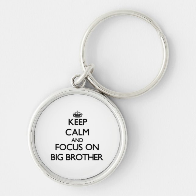 Keep Calm and focus on Big Brother Key Ring (Front)