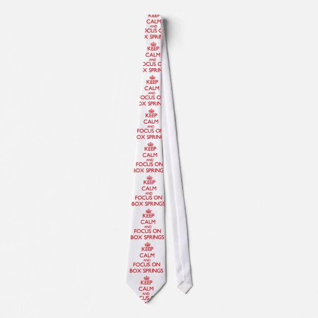 Keep Calm and focus on Box Springs Tie (Front)