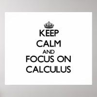 Keep Calm and focus on Calculus