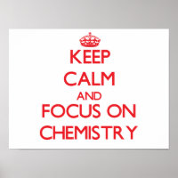 Keep calm and focus on Chemistry