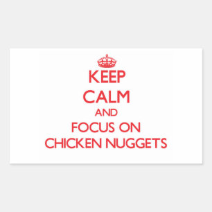 Keep Calm and focus on Chicken Nuggets Rectangular Sticker