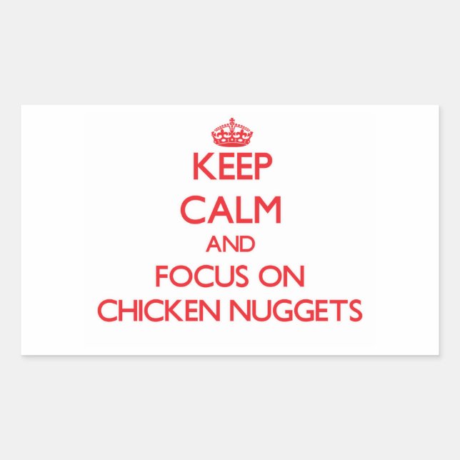 Keep Calm and focus on Chicken Nuggets Rectangular Sticker (Front)